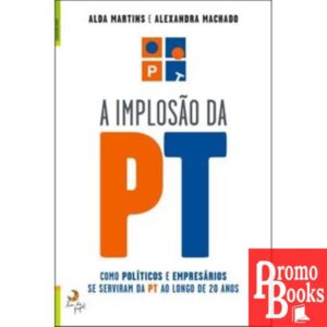 A IMPLOSÃO DA PT