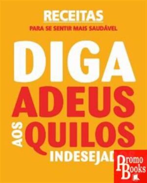 DIGA ADEUS AOS QUILOS INDESEJADOS!