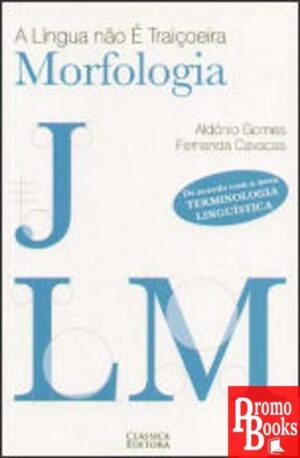 A LÍNGUA NÃO É TRAIÇOEIRA - MORFOLOGIA