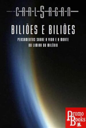 BILIÕES E BILIÕES: PENSAMENTOS SOBRE A VIDA