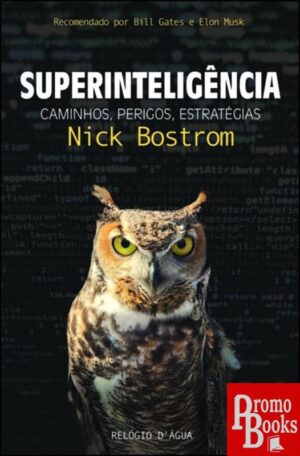 SUPERINTELIGÊNCIA - CAMINHOS, PERIGOS, ESTRATÉGIAS