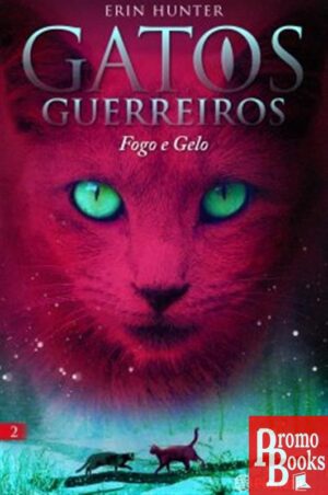 GATOS GUERREIROS 2 : FOGO E GELO