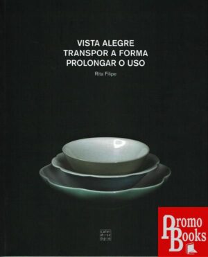 VISTA ALEGRE: TRANSPOR A FORMA PROLONGAR O USO
