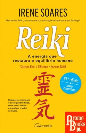 REIKI: A ENERGIA QUE RESTAURA O EQUILÍBRIO HUMANO - ED. REVISTA E AUMENTADA