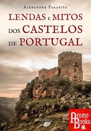 LENDAS E MITOS DOS CASTELOS DE PORTUGAL