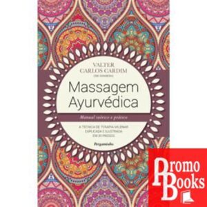 MASSAGEM AYURVÉDICA - MANUAL TEÓRICO E PRÁTICO