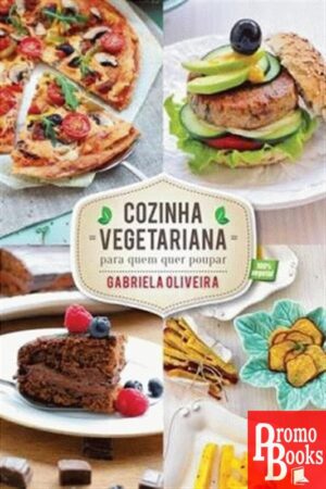 COZINHA VEGETARIANA PARA QUEM QUER POUPAR