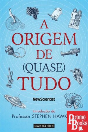 A ORIGEM DE (QUASE) TUDO