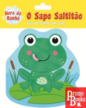 O SAPO SALTITÃO: LIVRO DE BANHO COM SONS