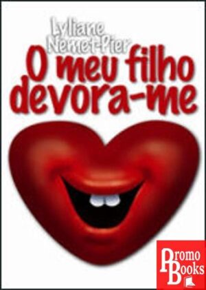 O MEU FILHO DEVORA-ME
