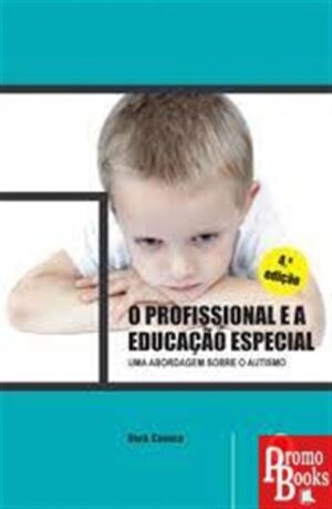 O PROFISSIONAL E A EDUCAÇÃO ESPECIAL - UMA ABORDAGEM SOBRE O AUTISMO
