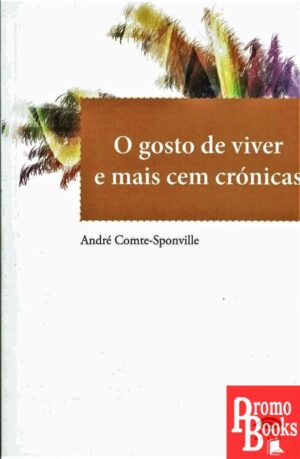 O GOSTO DE VIVER E MAIS CEM CRÓNICAS