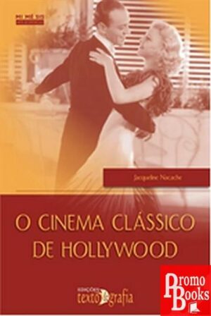 O CINEMA CLÁSSICO DE HOLLYWOOD