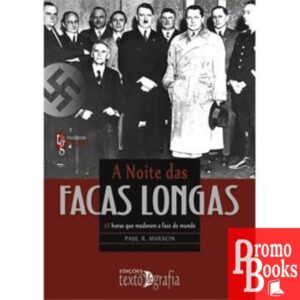 NOITE DAS FACAS LONGAS (A): 48 HORAS QUE MUDARAM A FACE DO MUNDO