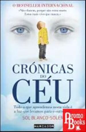 CRÓNICAS DO CÉU: TUDO O QUE APRENDEMOS NESTA VIDA É A LUZ QUE LEVAMOS PARA O OUTRO LADO