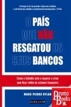 O PÁIS QUE NÃO RESGATOU OS SEUS BANCOS