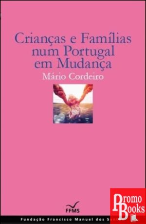CRIANÇAS E FAMÍLIAS NUM  PORTUGAL EM MUDANÇA