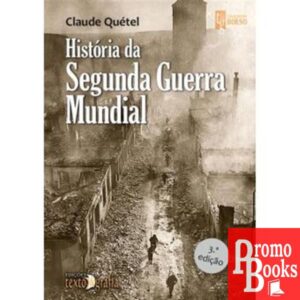 HISTÓRIA DA SEGUNDA GUERRA MUNDIAL (3ª ED.)