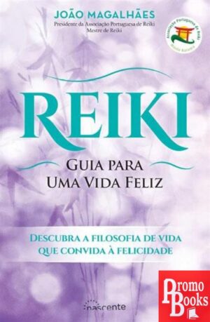 REIKI: GUIA PARA UMA VIDA FELIZ