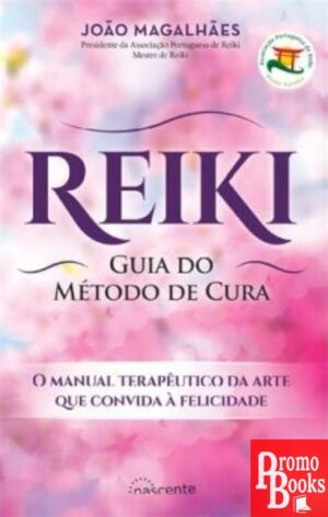 REIKI: GUIA DO MÉTODO DE CURA