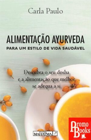ALIMENTAÇÃO AYURVEDA PARA UM ESTILO DE VIDA SAUDÁVEL