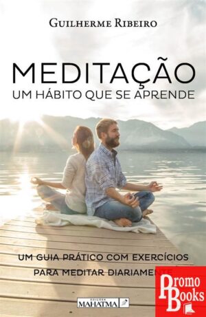 MEDITAÇÃO - UM HÁBITO QUE SE APRENDE