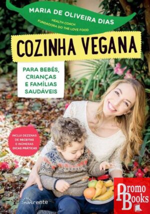 COZINHA VEGANA PARA BEBÉS, CRIANÇAS E FAMÍLIAS SAUDÁVEIS