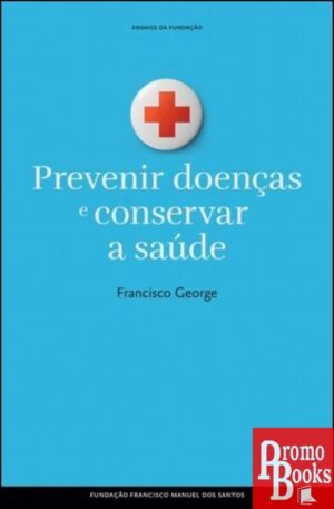 PREVENIR DOENÇAS E PRESERVAR  A SAÚDE