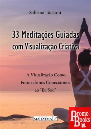 33 MEDITAÇÕES GUIADAS COM VISUALIZAÇÃO CRIATIVA