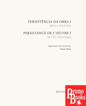 PERSISTÊNCIA DA OBRA I- ARTE E POLÍTICA